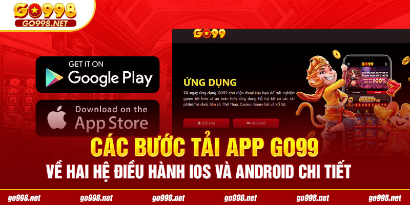 Các bước tải app GO99 về hai hệ điều hành iOS và Android chi tiết