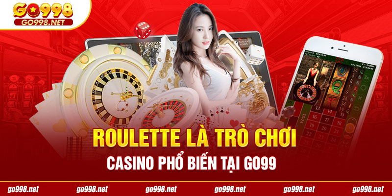 Roulette là trò chơi casino phổ biến tại GO99