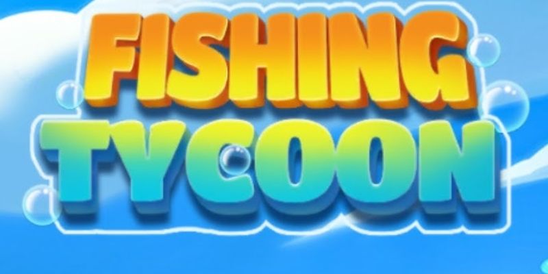 Fishing tycoon - ngư trường lớn thưởng cực to 