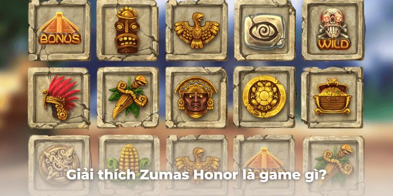 Giải thích Zumas Honor là game gì?